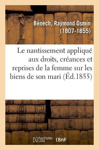 Le Nantissement Applique Aux Droits, Creances Et Reprises de la Femme Sur Les Biens de Son Mari