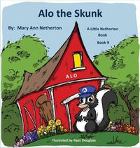 Cover image for The Little Netherton Books: Alo the Skunk: Book 9