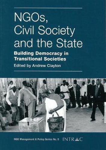 Cover image for NGOs, Civil Society and the State: Building democracy in transitional societies