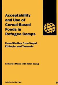 Cover image for Acceptability and Use of Cereal-Based Foods in Refugee Camps