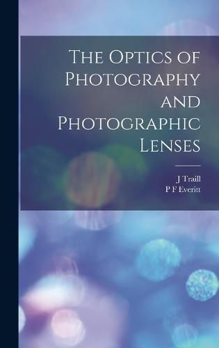 Cover image for The Optics of Photography and Photographic Lenses