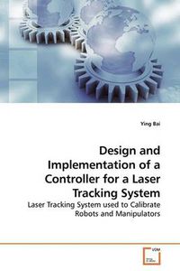 Cover image for Design and Implementation of a Controller for a Laser Tracking System