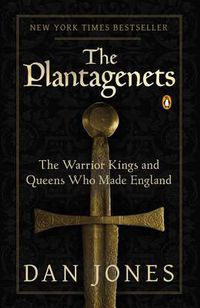 Cover image for The Plantagenets: The Warrior Kings and Queens Who Made England