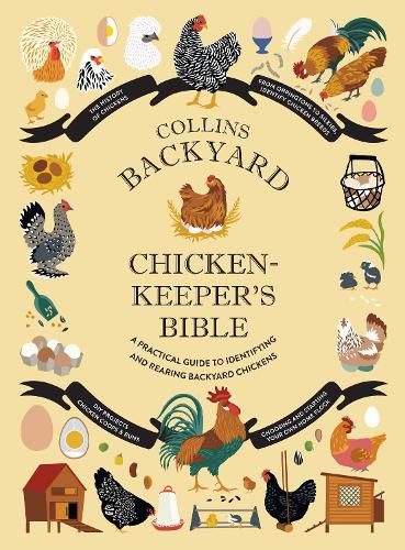 Collins Backyard Chicken-keeper's Bible: A Practical Guide to Identifying and Rearing Backyard Chickens