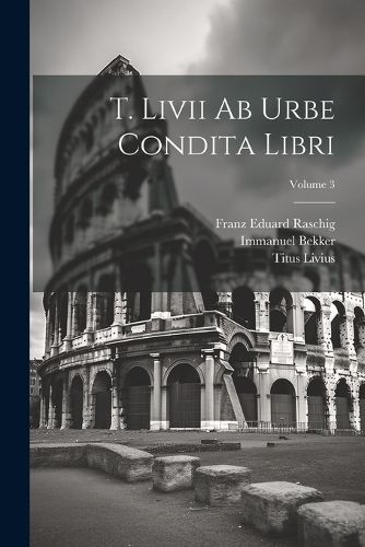 T. Livii Ab Urbe Condita Libri; Volume 3