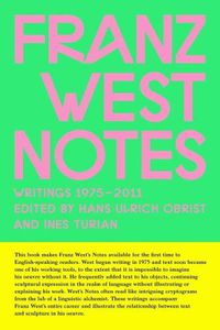 Cover image for Franz West Notes: Writings 1975 - 2011