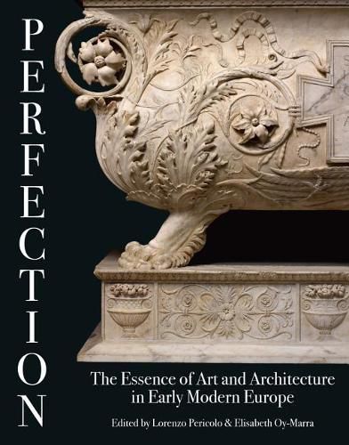 Cover image for Perfection: The Essence of Art and Architecture in Early Modern Europe