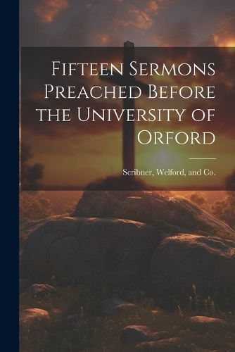 Cover image for Fifteen Sermons Preached Before the University of Orford