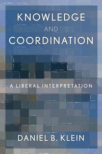 Cover image for Knowledge and Coordination: A Liberal Interpretation