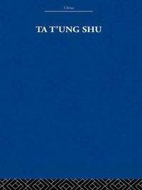 Cover image for Ta t'ung Shu: The One-World Philosophy of K'ang Yu-wei