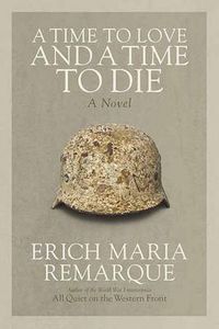 Cover image for A Time to Love and a Time to Die: A Novel