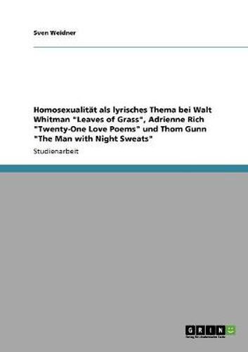 Cover image for Homosexualitat als lyrisches Thema bei Walt Whitman  Leaves of Grass , Adrienne Rich  Twenty-One Love Poems  und Thom Gunn  The Man with Night Sweats