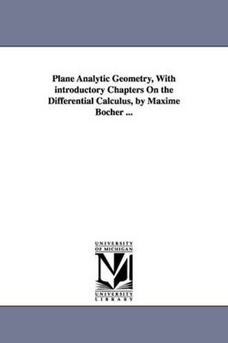 Cover image for Plane Analytic Geometry, with Introductory Chapters on the Differential Calculus, by Maxime Bocher ...