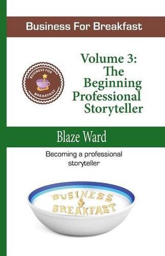 Cover image for Business for Breakfast, Volume 3: The Beginning Professional Storyteller