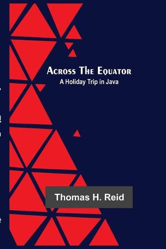 Cover image for Across The Equator: A Holiday Trip In Java