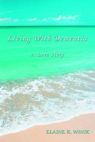 Cover image for Living With Dementia: A Love Story
