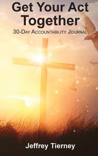 Cover image for Get Your Act Together: 30-Day Accountability Journal