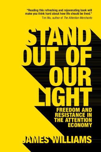 Stand out of our Light: Freedom and Resistance in the Attention Economy