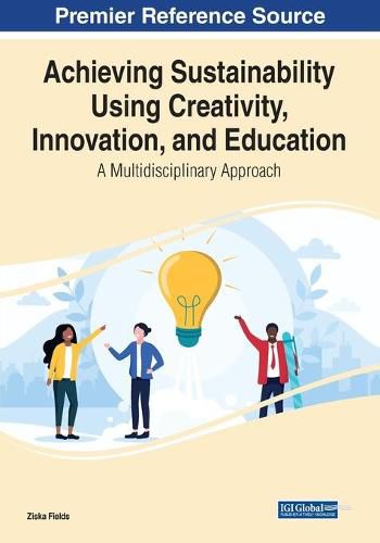 Cover image for Achieving Sustainability Using Creativity, Innovation, and Education: A Multidisciplinary Approach