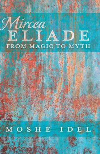 Cover image for Mircea Eliade: From Magic to Myth