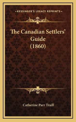 The Canadian Settlers' Guide (1860)