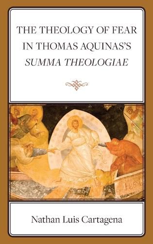 The Theology of Fear in Thomas Aquinas's Summa Theologiae