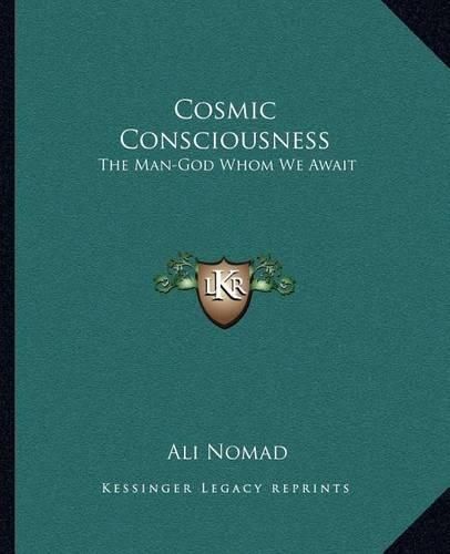 Cosmic Consciousness: The Man-God Whom We Await