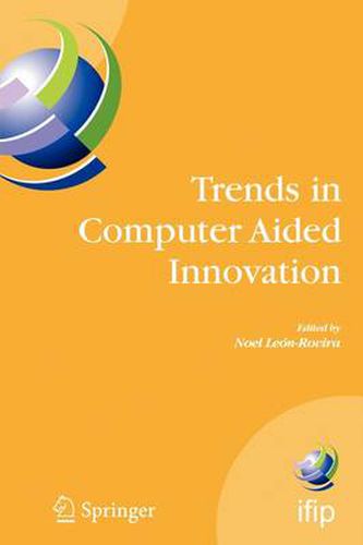 Cover image for Trends in Computer Aided Innovation: Second IFIP Working Conference on Computer Aided Innovation, October 8-9 2007, Michigan, USA