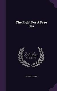 Cover image for The Fight for a Free Sea