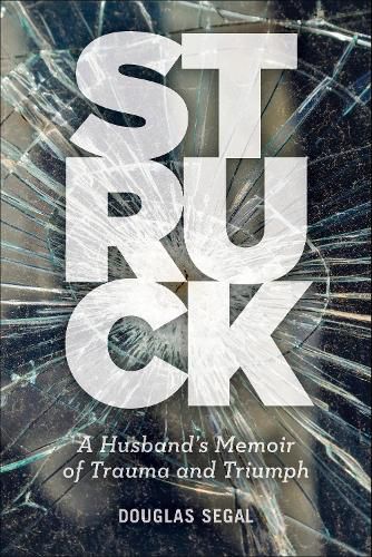 Cover image for Struck: A Husband's Memoir of Trauma and Triumph