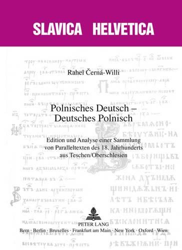 Cover image for Polnisches Deutsch - Deutsches Polnisch: Edition Und Analyse Einer Sammlung Von Paralleltexten Des 18. Jahrhunderts Aus Teschen/Oberschlesien