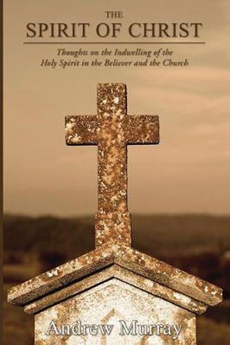 Cover image for The Spirit of Christ: Thoughts on the Indwelling of the Holy Spirit and the Church