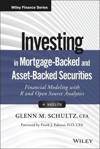 Investing in Mortgage-Backed and Asset-Backed Securities: Financial Modeling with R and Open Source Analytics + Website