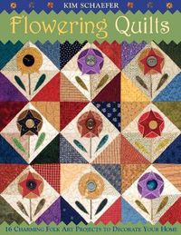 Cover image for Flowering Quilts: 16 Fresh Folk Art Projects to Decorate Your Home