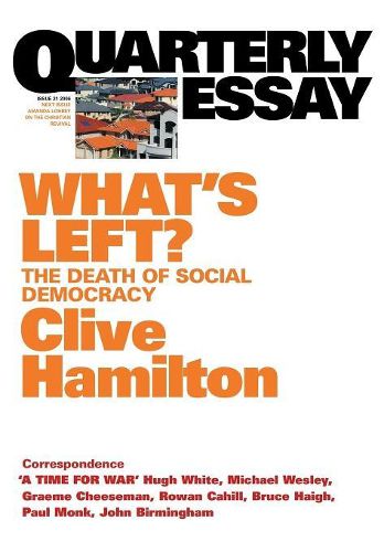Cover image for What's Left?: The Death of Social Democracy: Quarterly Essay 21