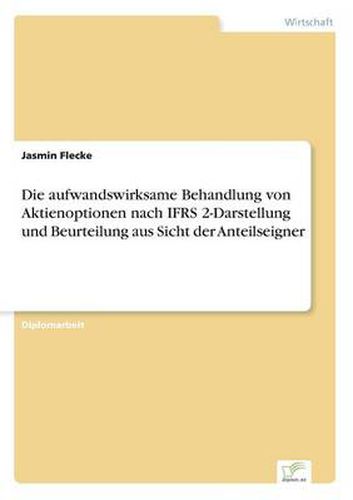 Cover image for Die aufwandswirksame Behandlung von Aktienoptionen nach IFRS 2-Darstellung und Beurteilung aus Sicht der Anteilseigner