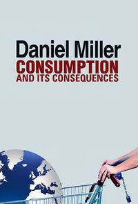 Cover image for Consumption and Its Consequences