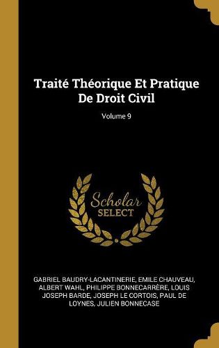 Cover image for Traite Theorique Et Pratique De Droit Civil; Volume 9
