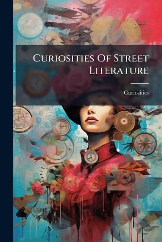 Cover image for Curiosities Of Street Literature