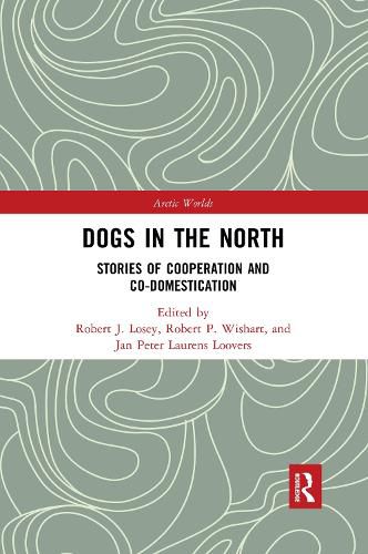 Dogs in the North: Stories of Cooperation and Co-Domestication