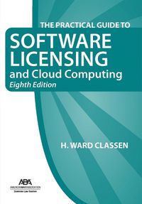 Cover image for The Practical Guide to Software Licensing and Cloud Computing, Eighth Edition