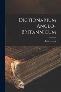 Cover image for Dictionarium Anglo-britannicum