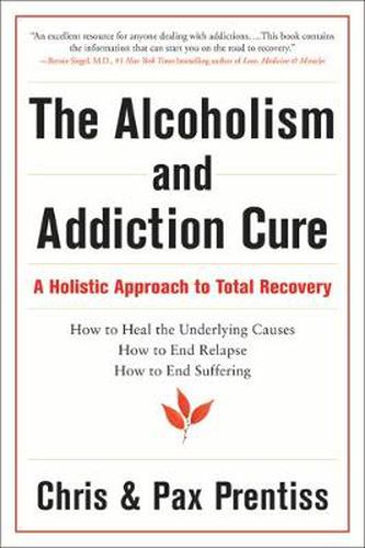 Cover image for The Alcoholism and Addiction Cure: A Holistic Approach to Total Recovery