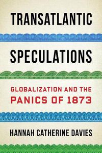 Cover image for Transatlantic Speculations: Globalization and the Panics of 1873