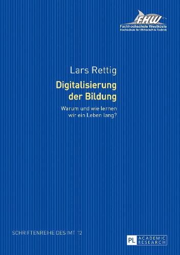 Cover image for Digitalisierung der Bildung; Warum und wie lernen wir ein Leben lang? Forschungsergebnisse zur Online-Weiterbildung im Tourismus. Bedeutung - Erwartung - Nutzung