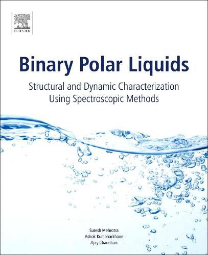 Binary Polar Liquids: Structural and Dynamic Characterization Using Spectroscopic Methods