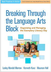 Cover image for Breaking Through the Language Arts Block: Organizing and Managing the Exemplary Literacy Day