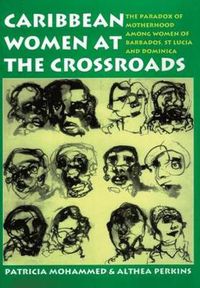 Cover image for Caribbean Women at the Crossroads: The Paradox of Motherhood among Women of Barbados, St Lucia and Dominica