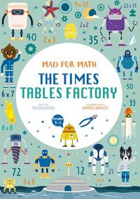 Cover image for Mad for Math: The Times Tables Factory: (Ages 8-10)