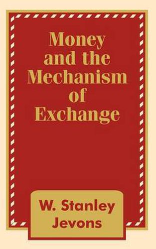 Cover image for Money and the Mechanism of Exchange